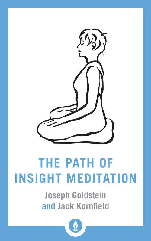 Book cover of The Path of Insight Meditation: The Path Of Insight Meditation (Shambhala Pocket Classics Ser.)
