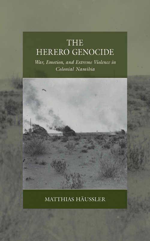 Book cover of The Herero Genocide: War, Emotion, and Extreme Violence in Colonial Namibia (War and Genocide #31)