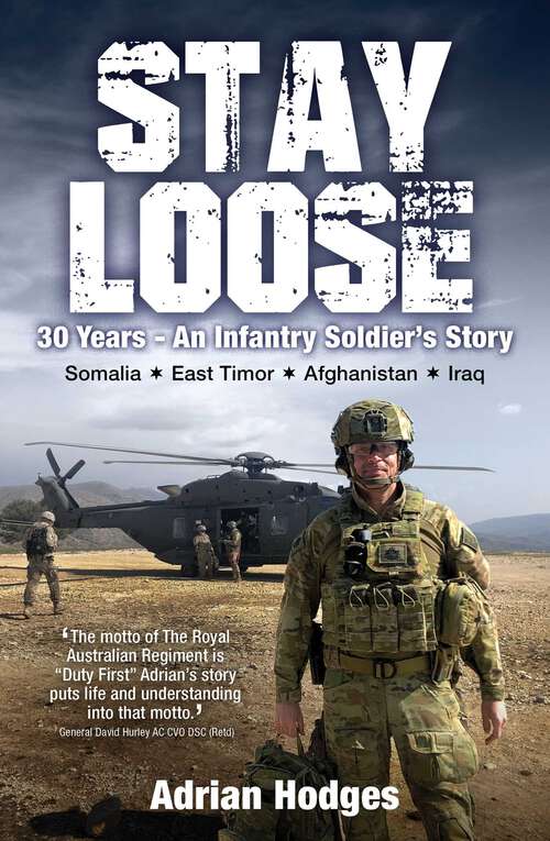 Book cover of Stay Loose: 30 Years – An Infantry Soldier's Story, Somalia, East Timor, Afghanistan, Iraq