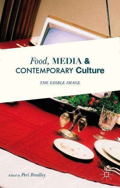 Book cover of Food, Media and Contemporary Culture: The Edible Image