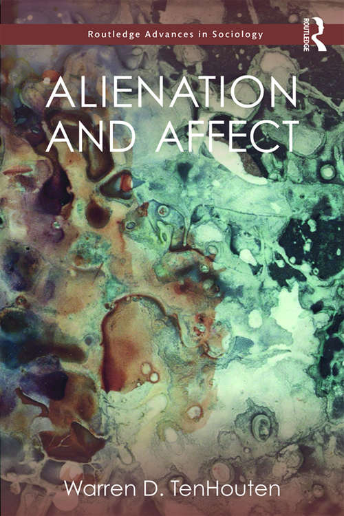 Alienation and Affect (Routledge Advances in Sociology)