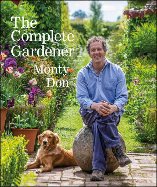 Book cover of The Complete Gardener: A Practical, Imaginative Guide to Every Aspect of Gardening
