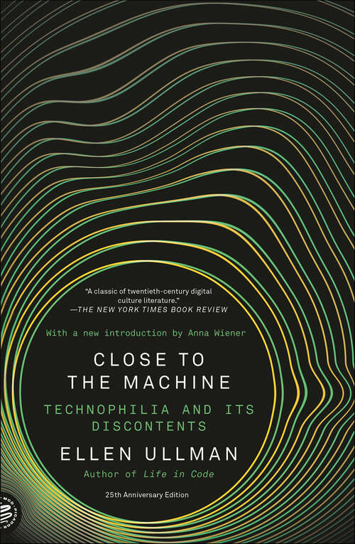 Book cover of Close to the Machine: Technophilia and Its Discontents