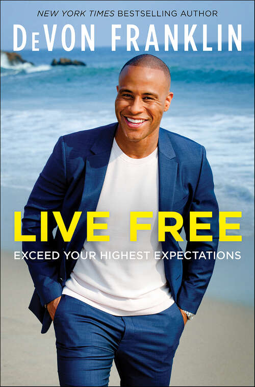 Book cover of Live Free: Exceed Your Highest Expectations
