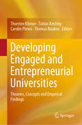 Developing Engaged and Entrepreneurial Universities: Theories, Concepts and Empirical Findings