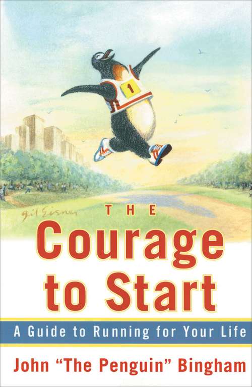 The Courage To Start: A Guide To Running for Your Life