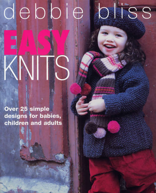 Book cover of Easy Knits: Over 25 simple designs for babies, children and adults
