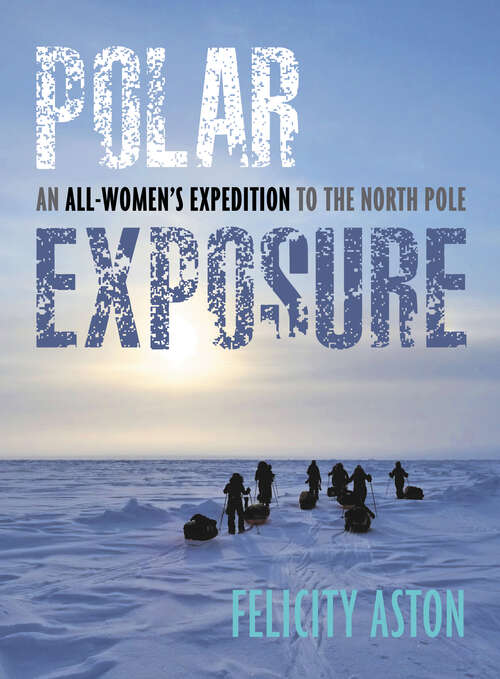 Book cover of Polar Exposure: An All-Women's Expedition to the North Pole