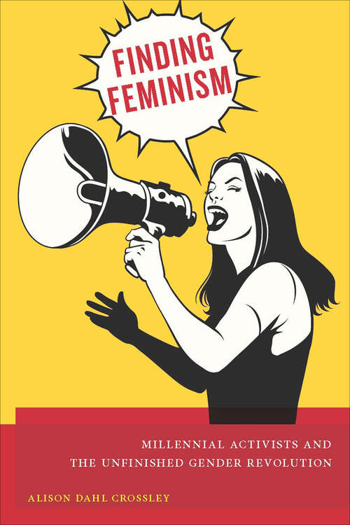 Book cover of Finding Feminism: Millennial Activists and the Unfinished Gender Revolution