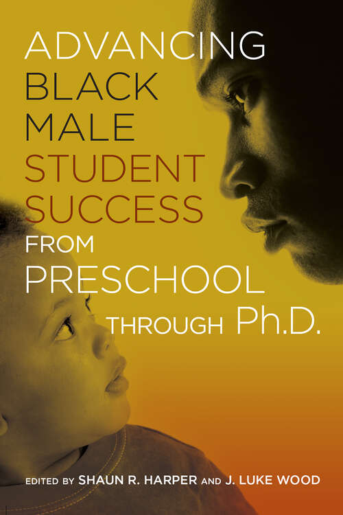 Cover image of Advancing Black Male Student Success From Preschool Through Ph.D.