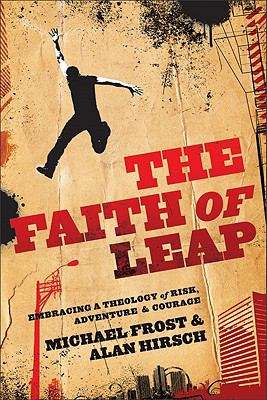 Book cover of The Faith of Leap: Embracing A Theology of Risk, Adventure and Courage