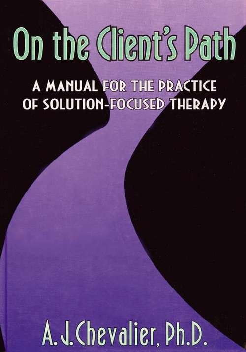 Book cover of On the Client's Path: A Manual for the Practice of Brief Solution-focused Therapy
