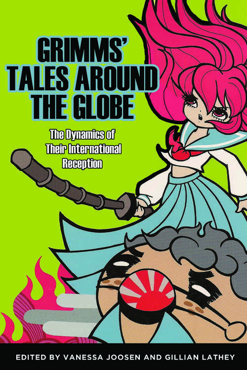 Grimms' Tales around the Globe: The Dynamics of Their International Reception