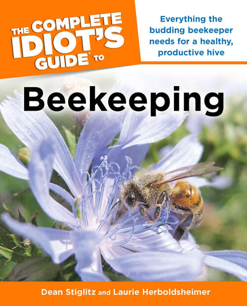 Book cover of The Complete Idiot's Guide to Beekeeping: Everything the Budding Beekeeper Needs for a Healthy, Productive Hive