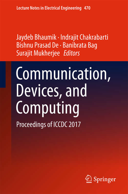 Communication, Devices, and Computing: Proceedings Of Iccdc 2017 (Lecture Notes In Electrical Engineering #470)