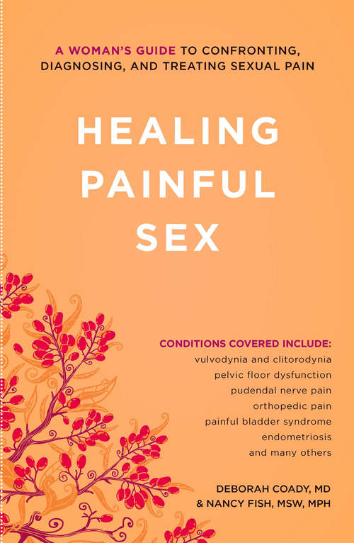 Book cover of Healing Painful Sex: A Woman's Guide to Confronting, Diagnosing, and Treating Sexual Pain