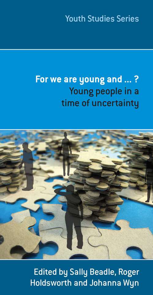Book cover of For We Are Young And . . . ?: Young People in a Time of Uncertainty