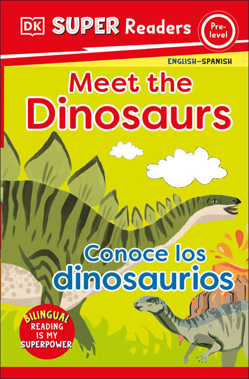 Book cover of DK Super Readers Pre-Level Bilingual Meet the Dinosaurs – Conoce los dinosaurios (DK Super Readers)