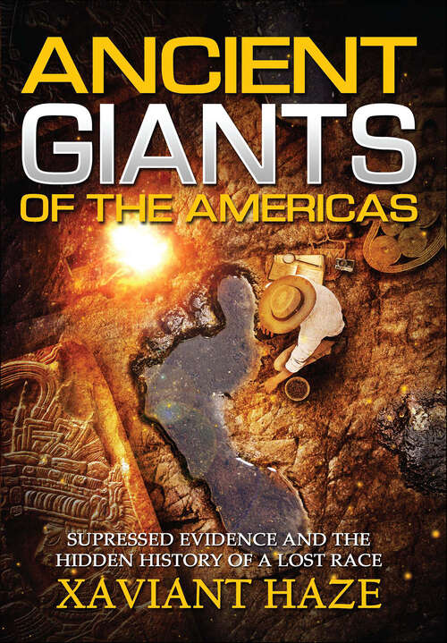 Book cover of Ancient Giants of the Americas: Suppressed Evidence and the Hidden History of a Lost Race