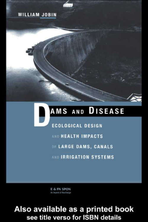 Book cover of Dams and Disease: Ecological Design and Health Impacts of Large Dams, Canals and Irrigation Systems