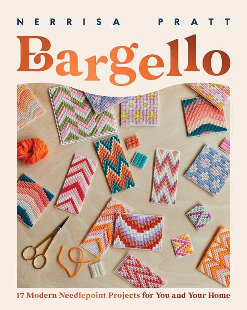 Book cover of Bargello: 17 Modern Needlepoint Projects for You and Your Home