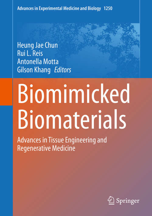 Biomimicked Biomaterials: Advances in Tissue Engineering and Regenerative Medicine (Advances in Experimental Medicine and Biology #1250)