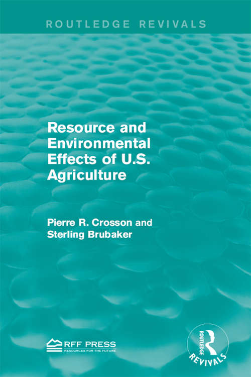 Resource and Environmental Effects of U.S. Agriculture (Routledge Revivals)