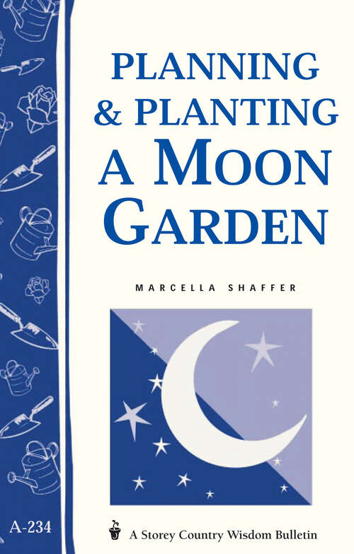 Book cover of Planning & Planting a Moon Garden: Storey's Country Wisdom Bulletin A-234 (Storey Country Wisdom Bulletin Ser.)