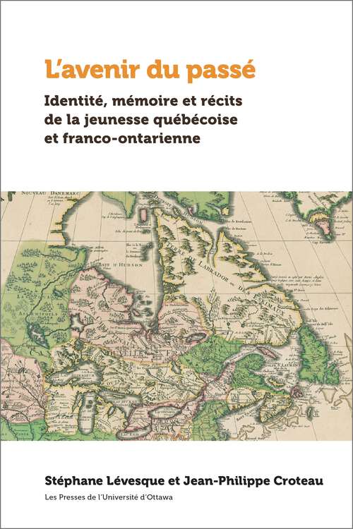 Book cover of L’avenir du passé: Identité, mémoire et récits de la jeunesse québécoise et franco-ontarienne (Amérique française)