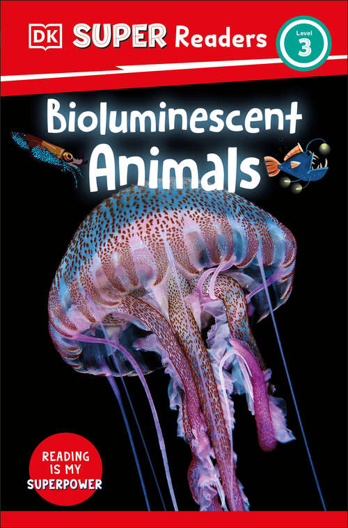 Book cover of DK Super Readers Level 3 Bioluminescent Animals (DK Super Readers)