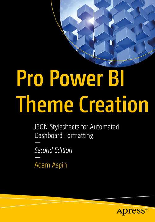 Book cover of Pro Power BI Theme Creation: JSON Stylesheets for Automated Dashboard Formatting (2nd ed.)