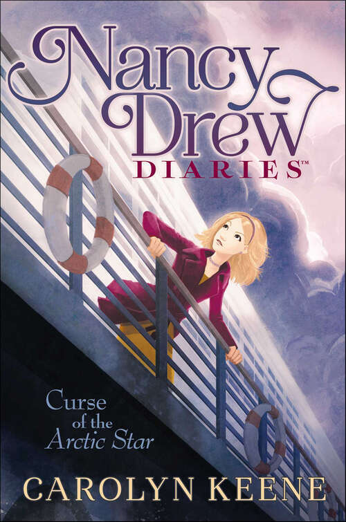 Book cover of Curse of the Arctic Star: Curse Of The Arctic Star; Strangers On A Train; Mystery Of The Midnight Rider; Once Upon A Thriller; Sabotage At Willow Woods; Secret At Mystic Lake; The Phantom Of Nantucket; The Magician's Secret; The Clue At Black Creek Farm; A Script For Danger (Nancy Drew Diaries #48)