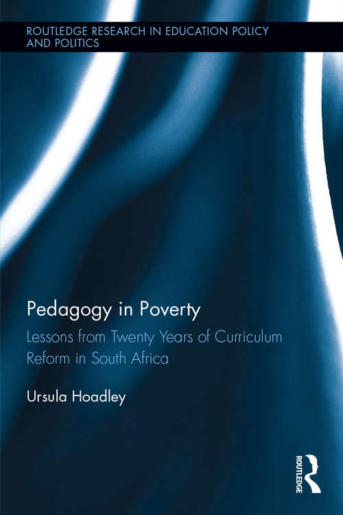 Book cover of Pedagogy in Poverty: Lessons from Twenty Years of Curriculum Reform in South Africa (Routledge Research in Education Policy and Politics)
