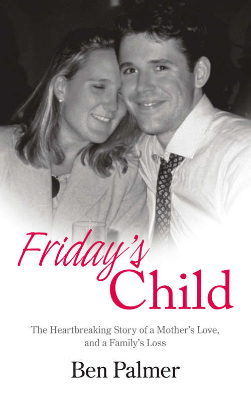 Book cover of Friday's Child: The Heartbreaking Story of a Mother's Love and a Family's Loss