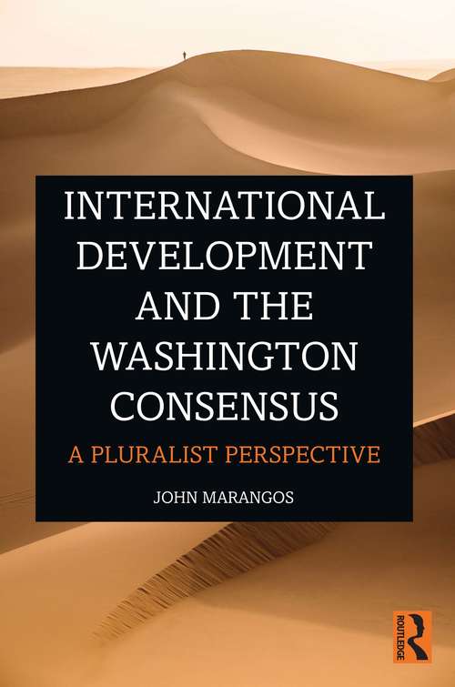 Book cover of International Development and the Washington Consensus: A Pluralist Perspective