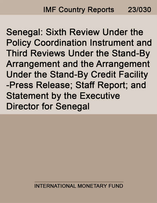 Book cover of Senegal: Sixth Review Under the Policy Coordination Instrument and Third Reviews Under the Stand-By Arrangement and the Arrangement Under the Stand-By Credit Facility-Press Release; Staff Report; and Statement by the Executive Director for Senegal