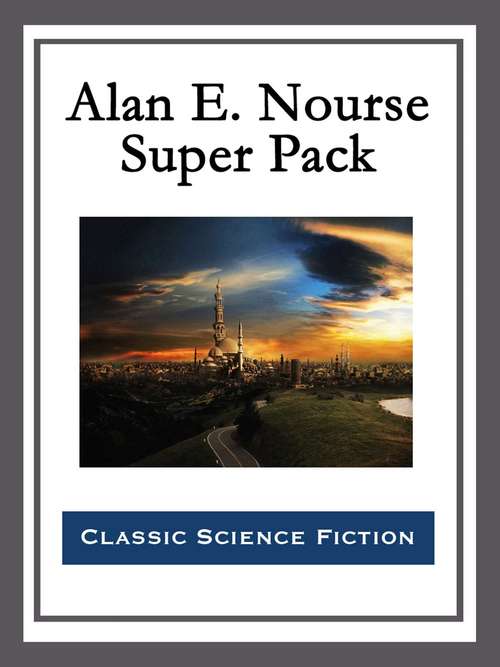 Book cover of Alan E. Nourse Super Pack