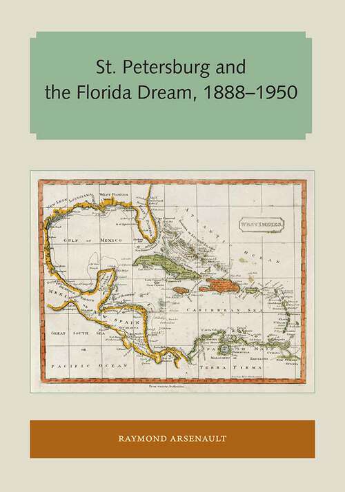 Book cover of St. Petersburg and the Florida Dream, 1888–1950 (Florida and the Caribbean Open Books Series)