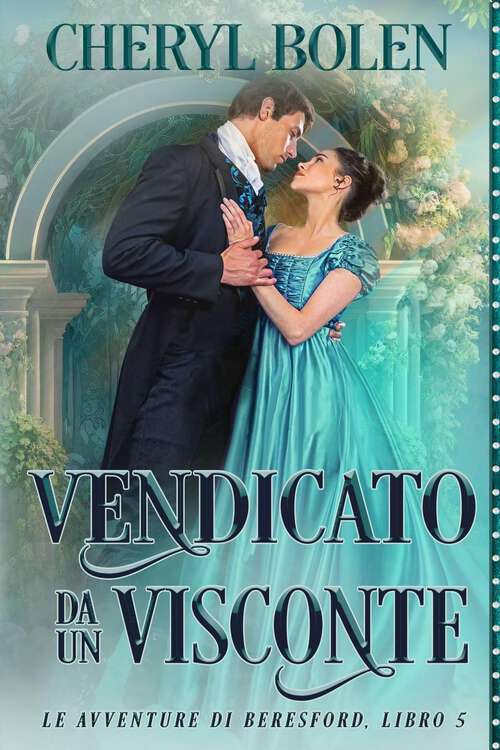 Book cover of Vendicato Da Un Visconte: Le Avventure di Beresford Libro 5 (Le Avventure di Beresford #5)