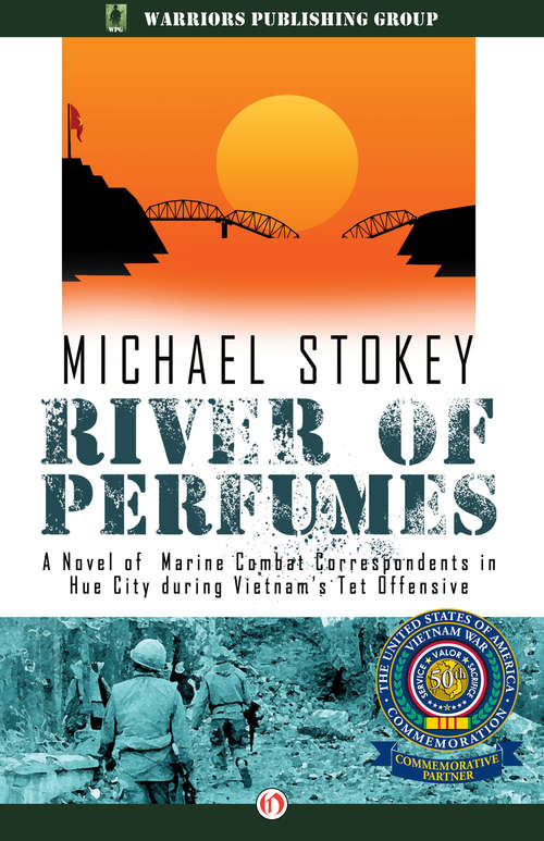 Book cover of River of Perfumes: A Novel of Marine Combat Correspondents in Hue City during Vietnam's Tet Offensive