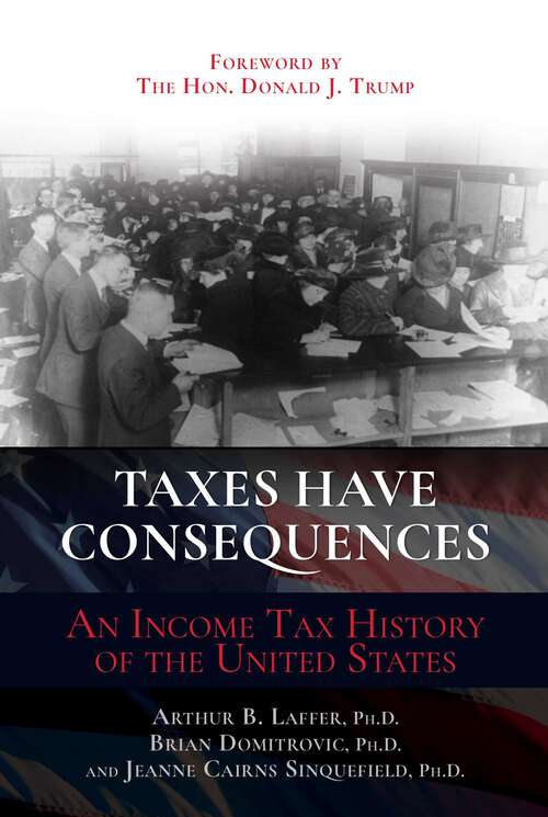 Book cover of Taxes Have Consequences: An Income Tax History of the United States