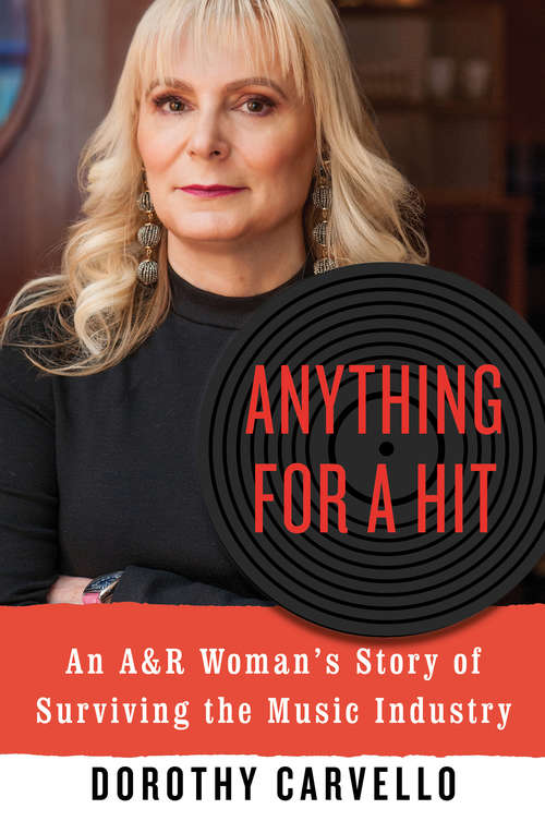 Book cover of Anything for a Hit: An A&R Woman's Story of Surviving the Music Industry