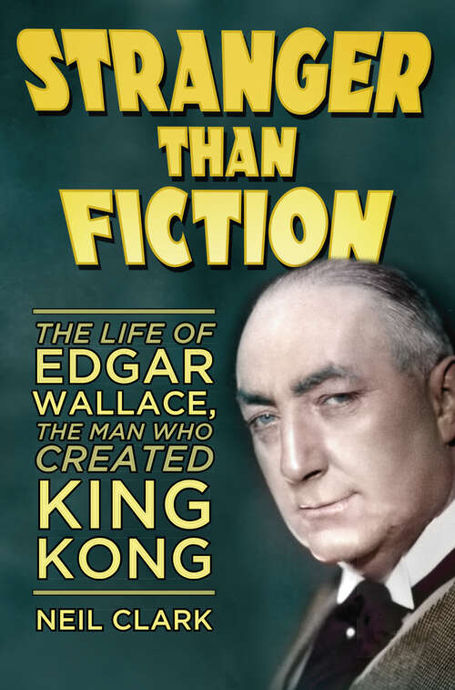 Book cover of Edgar Wallace: The Man Who Created King Kong