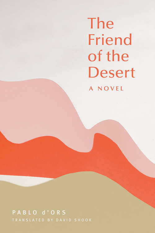 Book cover of The Friend of the Desert: A Novel