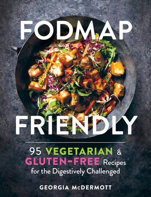 Book cover of FODMAP Friendly: 95 Vegetarian And Gluten-free Recipes For The Digestively Challenged