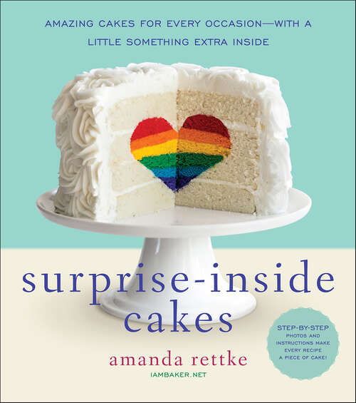 Book cover of Surprise-Inside Cakes: Amazing Cakes for Every Occasion—with a Little Something Extra Inside