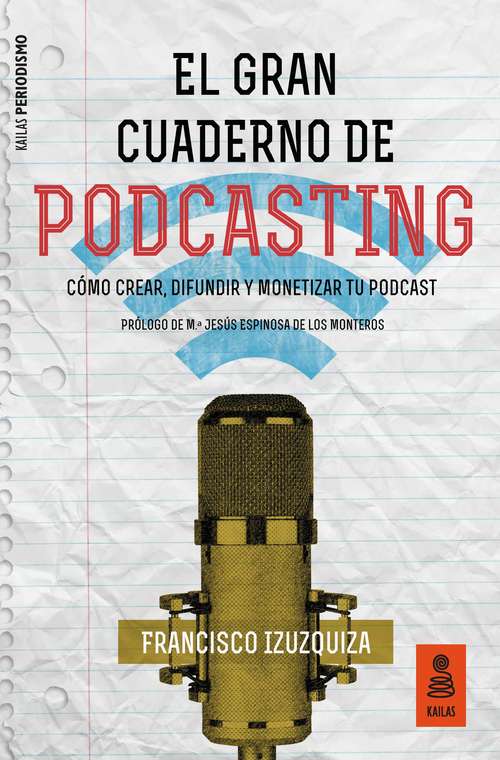 Book cover of El Gran Cuaderno de Podcasting: Cómo crear, difundir y monetizar tu podcast