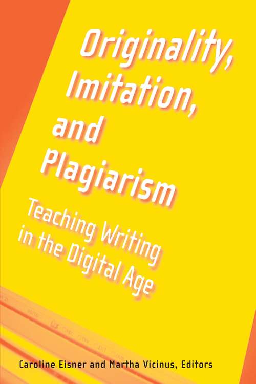 Book cover of Originality, Imitation, and Plagiarism: Teaching Writing in the Digital Age
