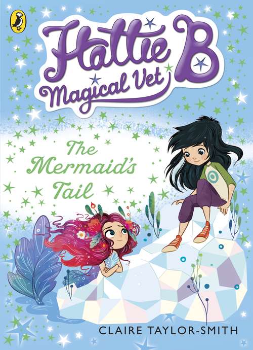 Book cover of Hattie B, Magical Vet: The Mermaid's Tail (Hattie B, Magical Vet #4)