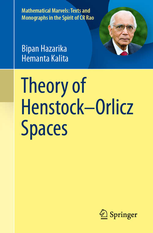 Book cover of Theory of Henstock–Orlicz Spaces (Mathematical Marvels: Texts and Monographs in the Spirit of CR Rao)